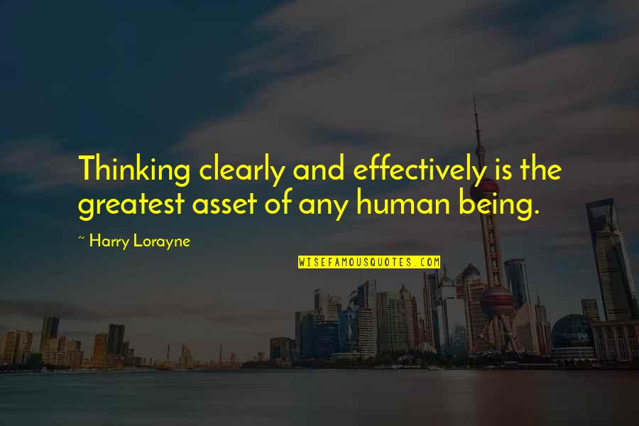 Greatest Asset Quotes By Harry Lorayne: Thinking clearly and effectively is the greatest asset