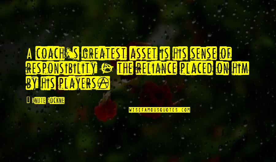 Greatest Asset Quotes By Knute Rockne: A coach's greatest asset is his sense of