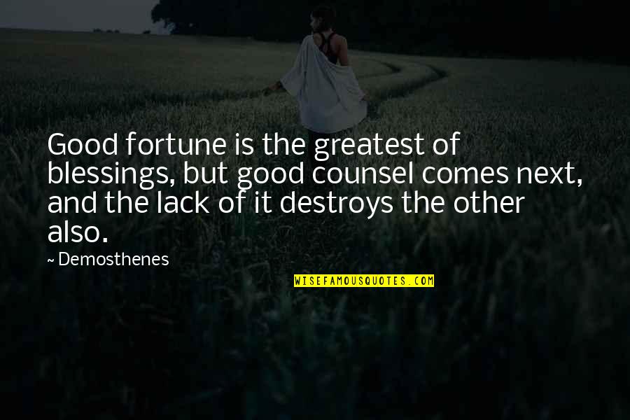 Greatest Blessings Quotes By Demosthenes: Good fortune is the greatest of blessings, but