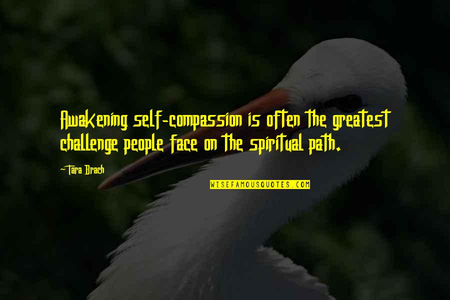Greatest Buddhist Quotes By Tara Brach: Awakening self-compassion is often the greatest challenge people Greatest Buddhist Quotes By Tara Brach: Awakening self-compassion is often the greatest challenge people