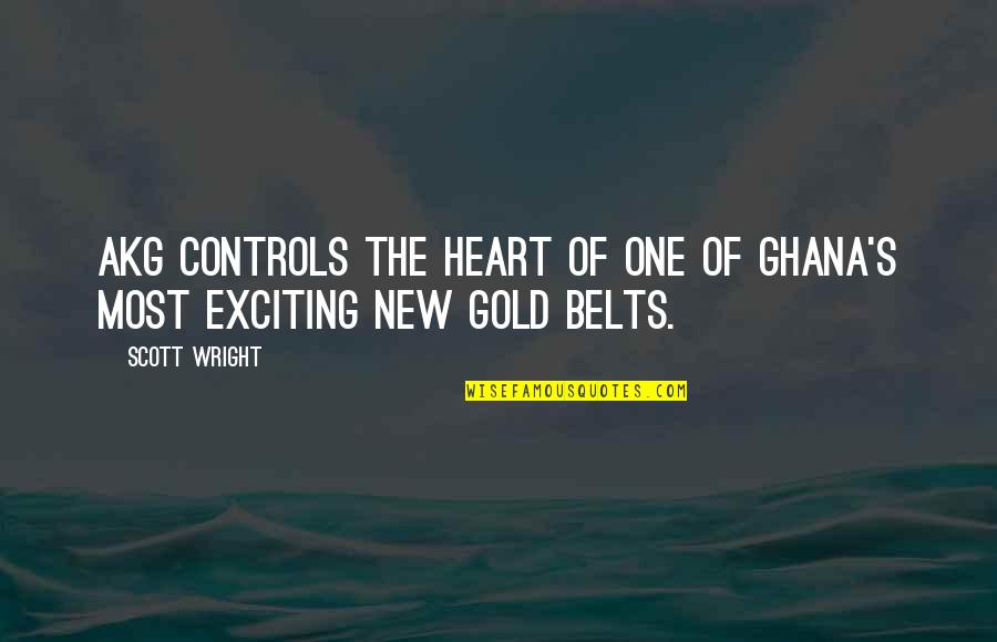 Greatest Civil Rights Quotes By Scott Wright: AKG controls the heart of one of Ghana's