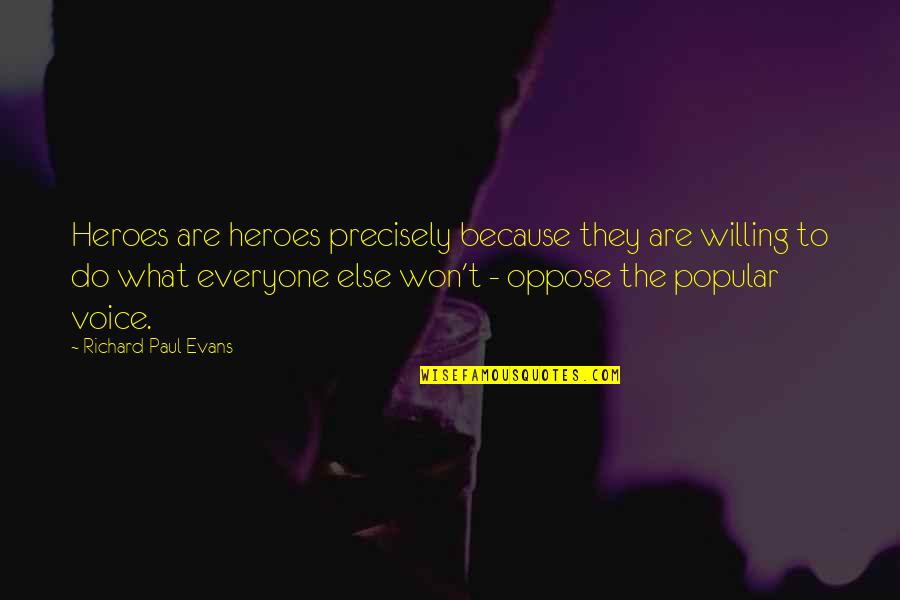 Greatest Commandment Quotes By Richard Paul Evans: Heroes are heroes precisely because they are willing