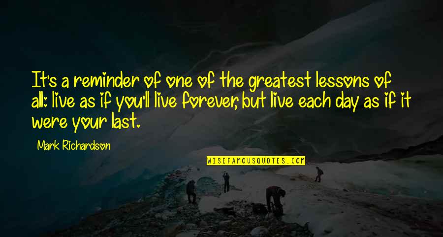 Greatest Day Quotes By Mark Richardson: It's a reminder of one of the greatest Greatest Day Quotes By Mark Richardson: It's a reminder of one of the greatest