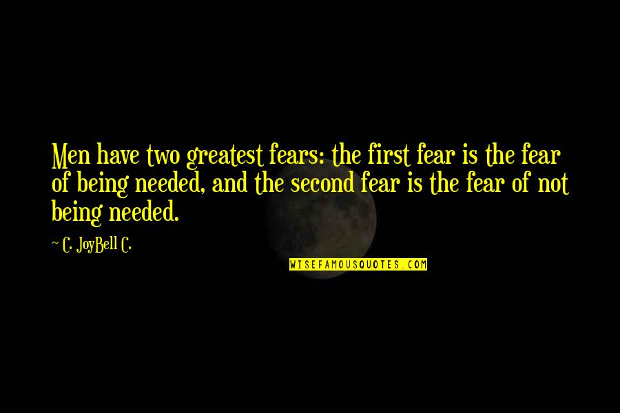 Greatest Fear Quotes By C. JoyBell C.: Men have two greatest fears: the first fear