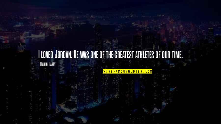Greatest Funny Quotes By Mariah Carey: I loved Jordan. He was one of the