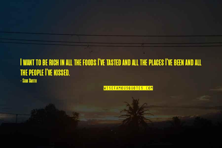 Greatest Funny Quotes By Sam Smith: I want to be rich in all the Greatest Funny Quotes By Sam Smith: I want to be rich in all the