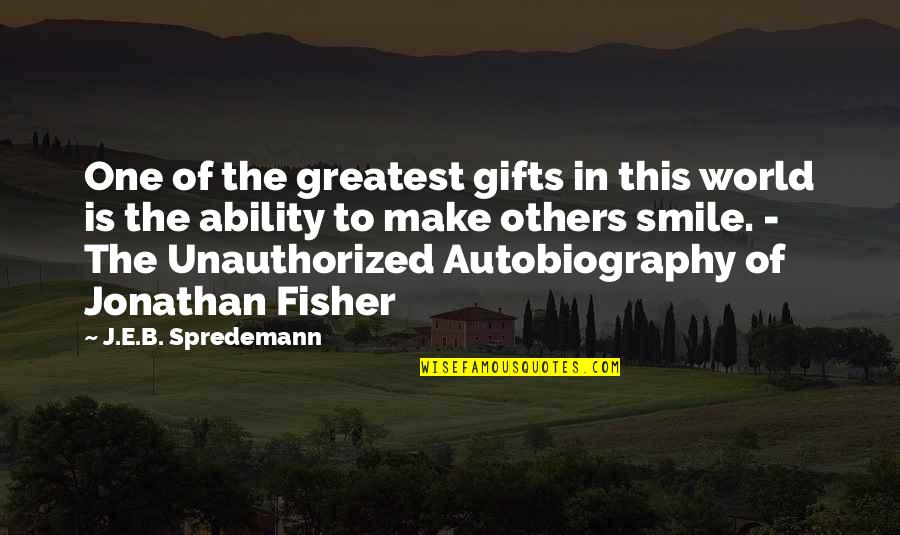 Greatest Gifts Quotes By J.E.B. Spredemann: One of the greatest gifts in this world