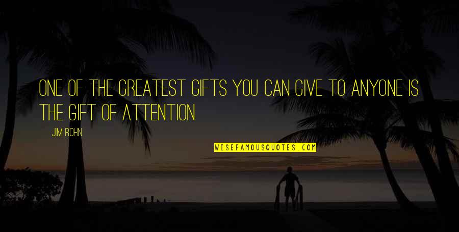 Greatest Gifts Quotes By Jim Rohn: One of the greatest gifts you can give