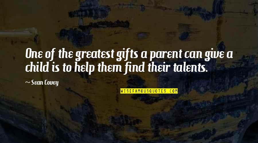 Greatest Gifts Quotes By Sean Covey: One of the greatest gifts a parent can