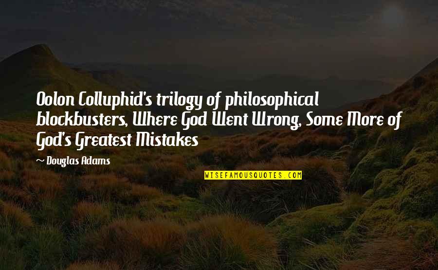 Greatest God Quotes By Douglas Adams: Oolon Colluphid's trilogy of philosophical blockbusters, Where God