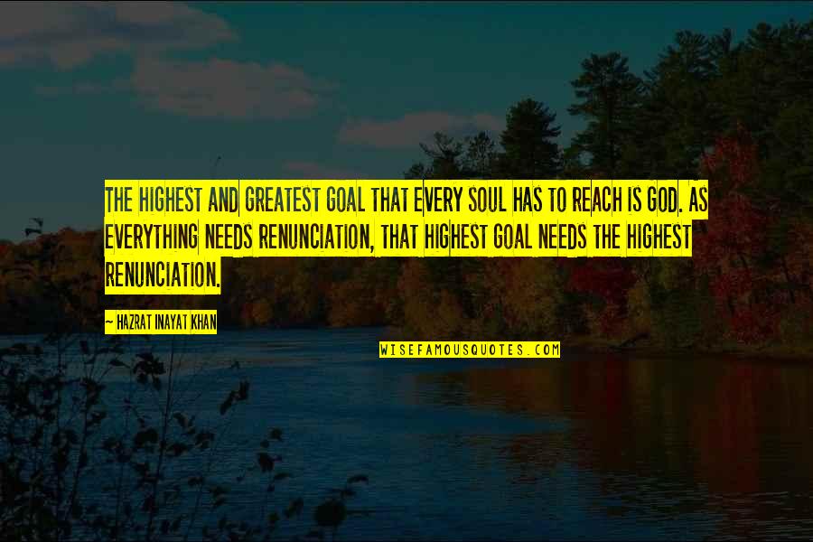 Greatest God Quotes By Hazrat Inayat Khan: The highest and greatest goal that every soul