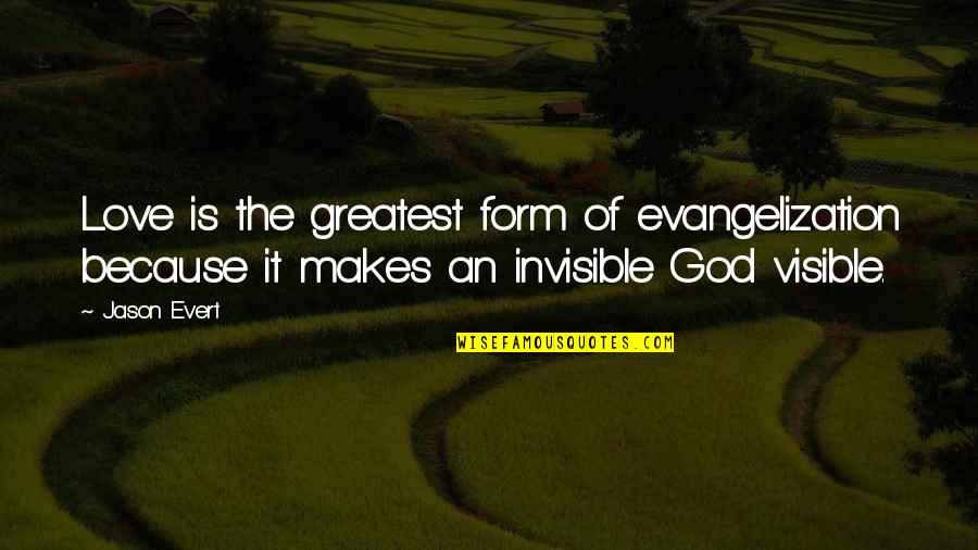 Greatest God Quotes By Jason Evert: Love is the greatest form of evangelization because