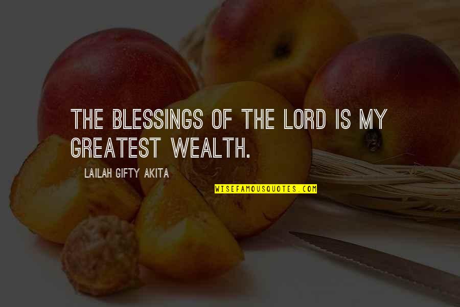 Greatest God Quotes By Lailah Gifty Akita: The blessings of the Lord is my greatest