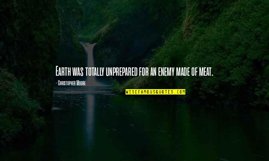 Greatest Grad Quotes By Christopher Moore: Earth was totally unprepared for an enemy made Greatest Grad Quotes By Christopher Moore: Earth was totally unprepared for an enemy made