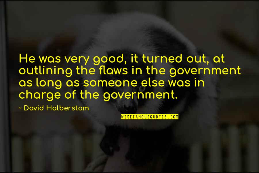 Greatest Grad Quotes By David Halberstam: He was very good, it turned out, at