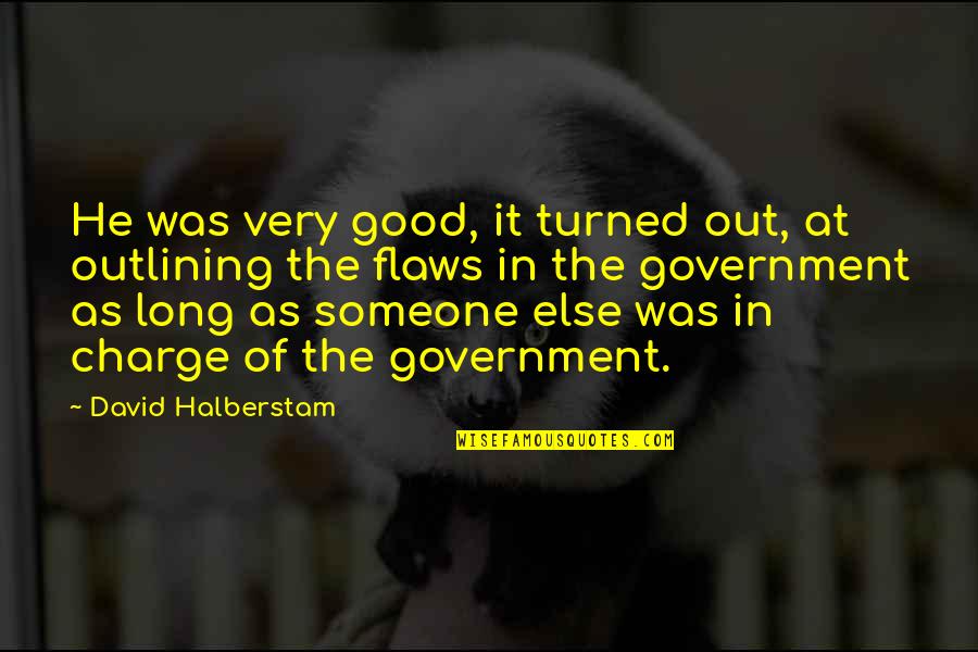 Greatest Grad Quotes By David Halberstam: He was very good, it turned out, at Greatest Grad Quotes By David Halberstam: He was very good, it turned out, at