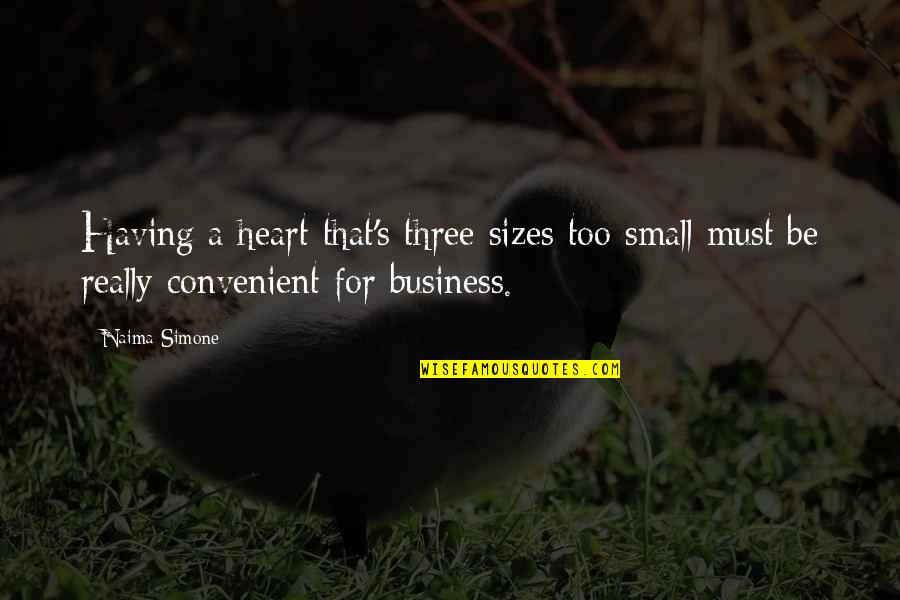 Greatest Horror Movie Quotes By Naima Simone: Having a heart that's three sizes too small