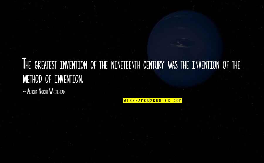 Greatest Invention Quotes By Alfred North Whitehead: The greatest invention of the nineteenth century was