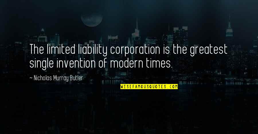 Greatest Invention Quotes By Nicholas Murray Butler: The limited liability corporation is the greatest single