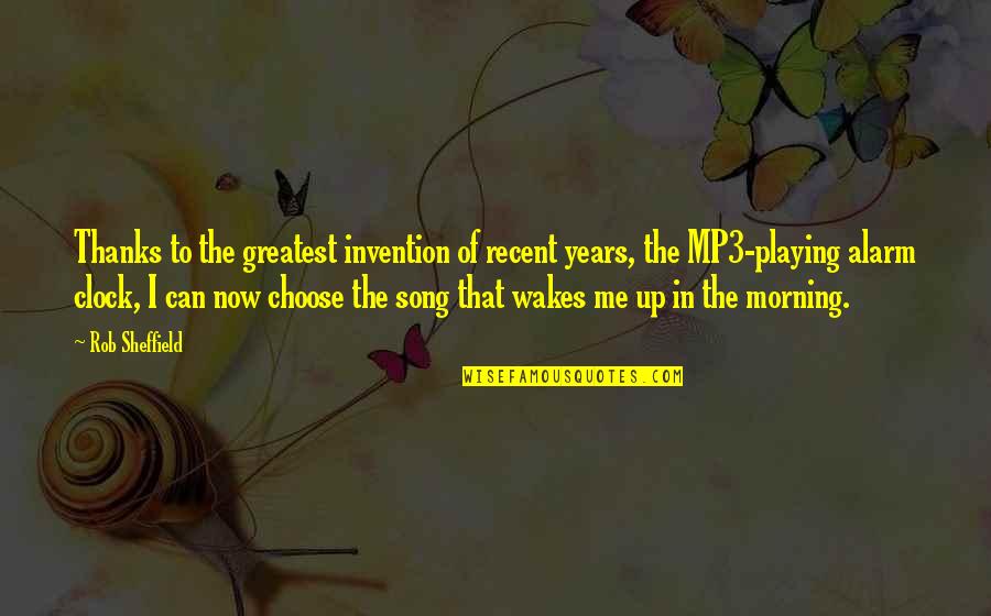 Greatest Invention Quotes By Rob Sheffield: Thanks to the greatest invention of recent years,