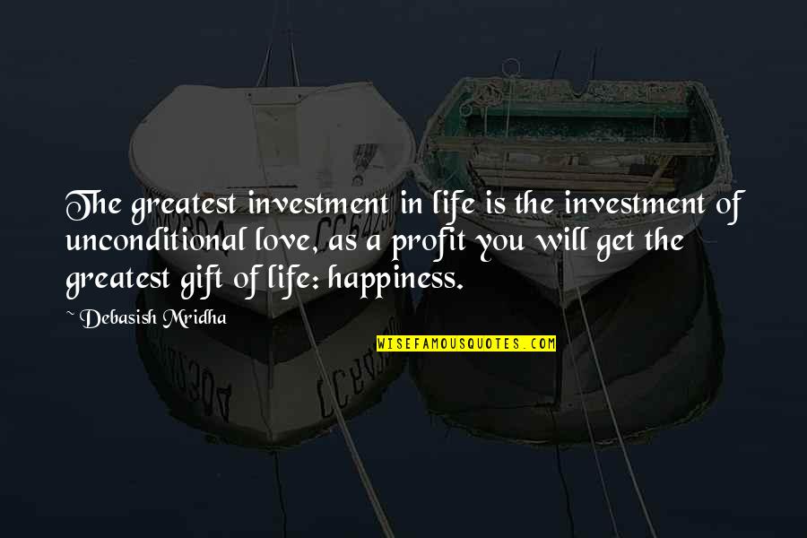 Greatest Investment Quotes By Debasish Mridha: The greatest investment in life is the investment