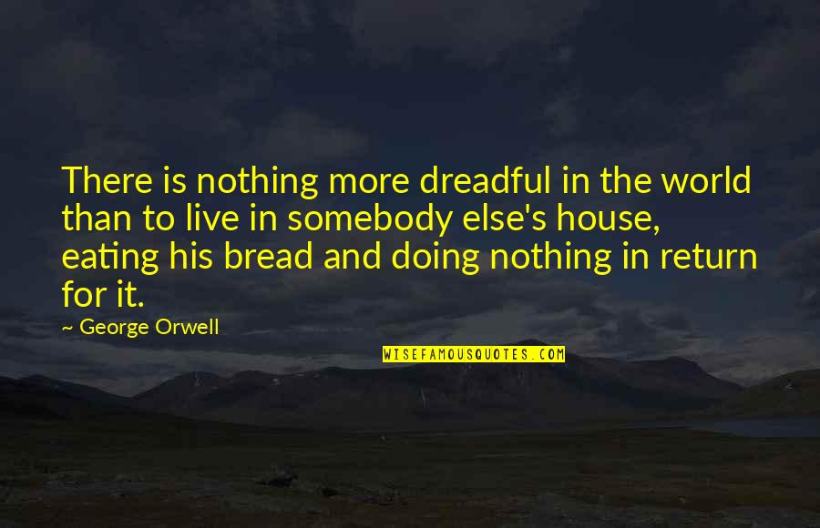 Greatest Investment Quotes By George Orwell: There is nothing more dreadful in the world