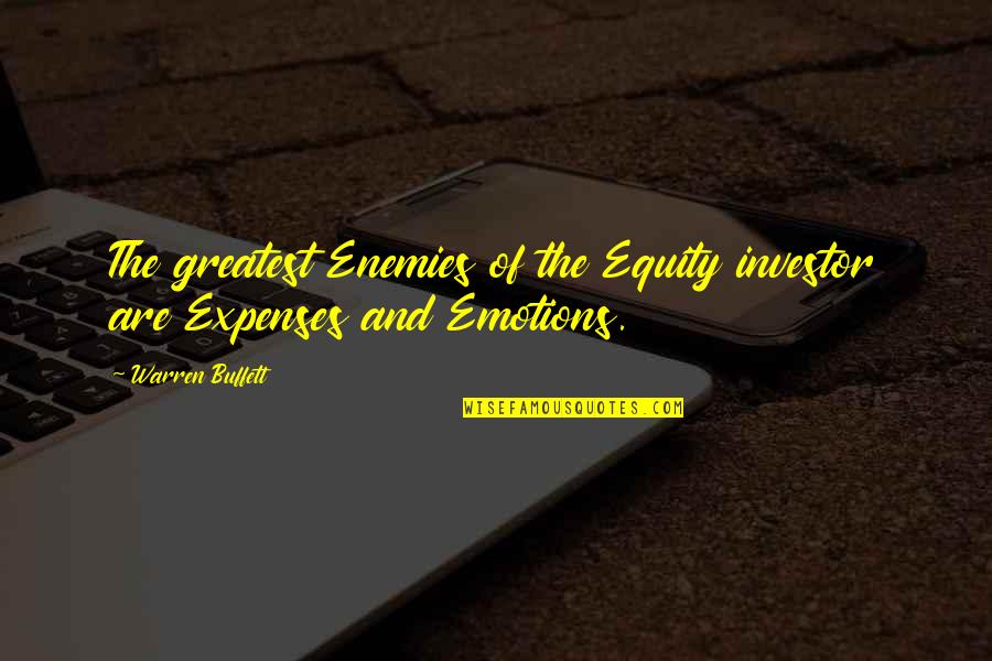 Greatest Investor Quotes By Warren Buffett: The greatest Enemies of the Equity investor are