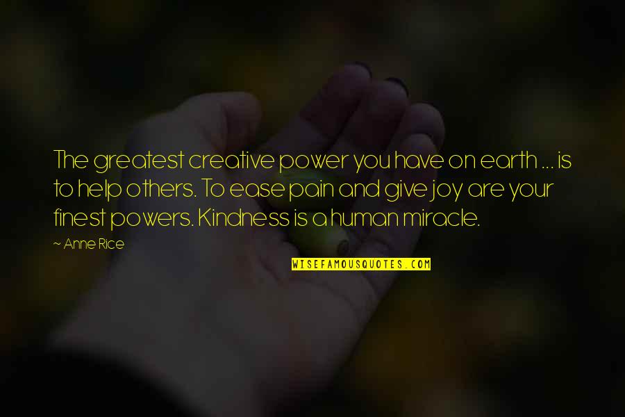 Greatest Joy Quotes By Anne Rice: The greatest creative power you have on earth