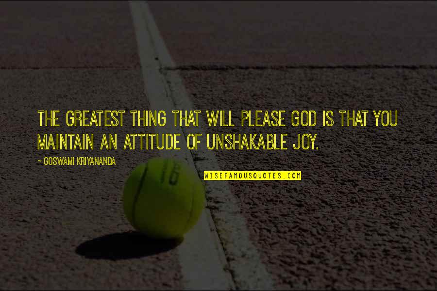 Greatest Joy Quotes By Goswami Kriyananda: The greatest thing that will please God is Greatest Joy Quotes By Goswami Kriyananda: The greatest thing that will please God is