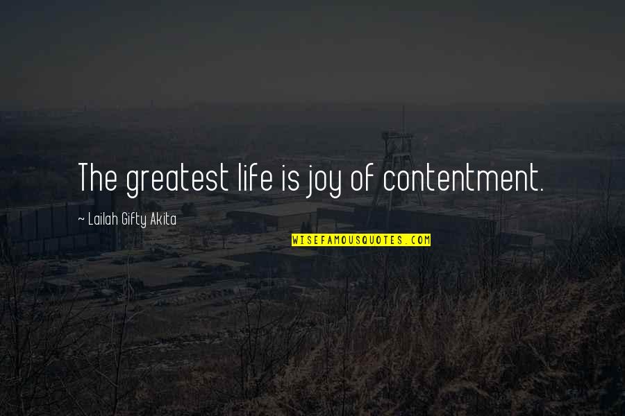 Greatest Joy Quotes By Lailah Gifty Akita: The greatest life is joy of contentment. Greatest Joy Quotes By Lailah Gifty Akita: The greatest life is joy of contentment.