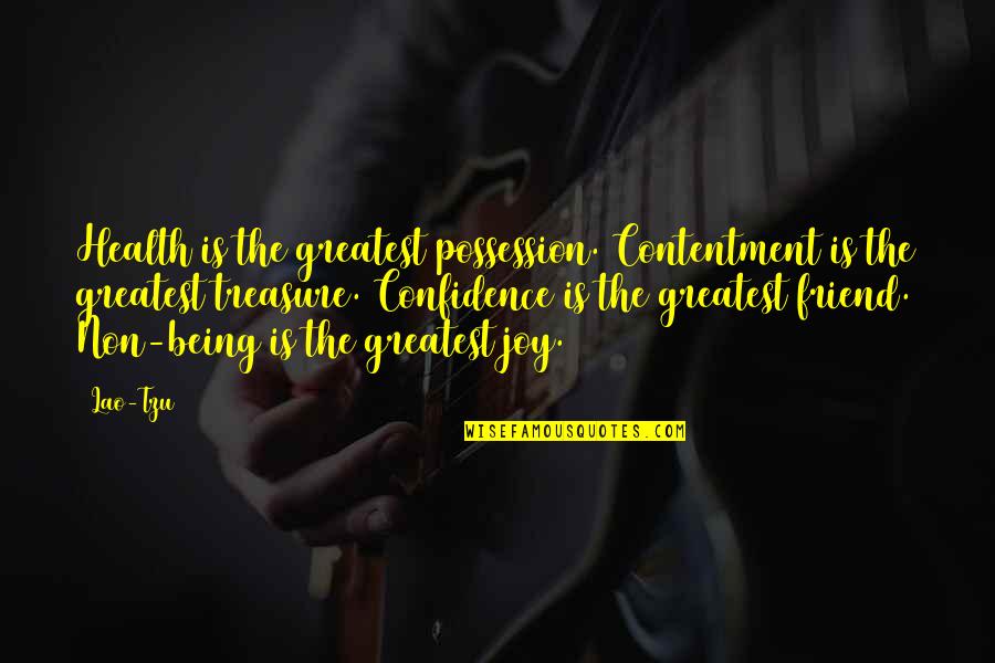 Greatest Joy Quotes By Lao-Tzu: Health is the greatest possession. Contentment is the