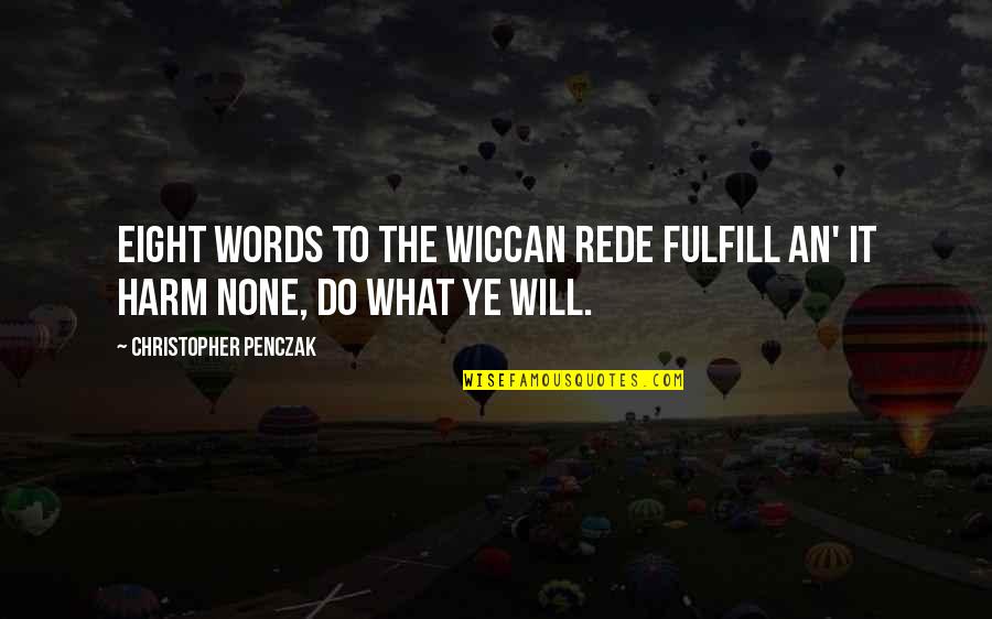 Greatest Lewis Grizzard Quotes By Christopher Penczak: Eight words to the Wiccan Rede fulfill An'