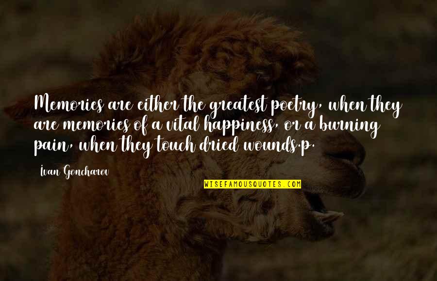 Greatest Memories Quotes By Ivan Goncharov: Memories are either the greatest poetry, when they Greatest Memories Quotes By Ivan Goncharov: Memories are either the greatest poetry, when they