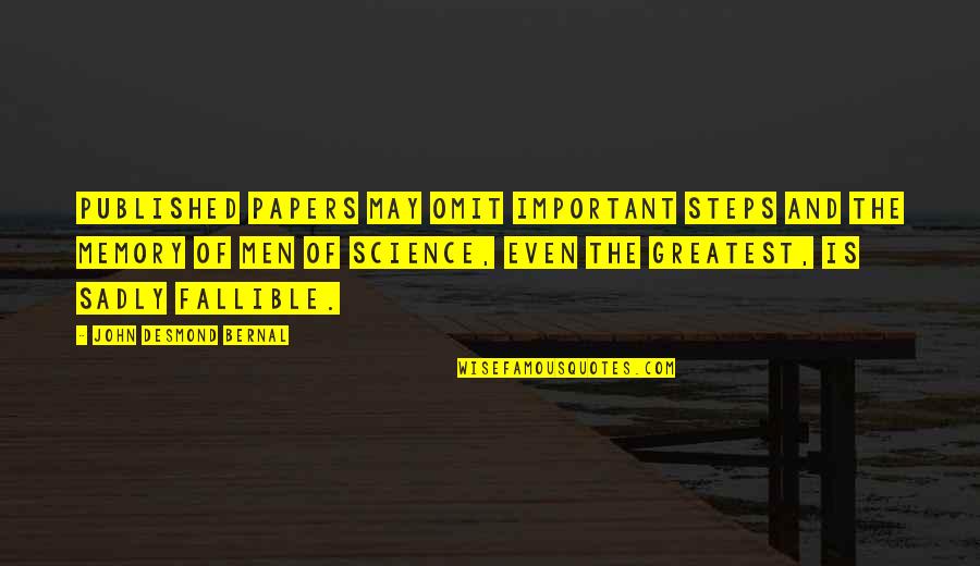 Greatest Memories Quotes By John Desmond Bernal: Published papers may omit important steps and the Greatest Memories Quotes By John Desmond Bernal: Published papers may omit important steps and the