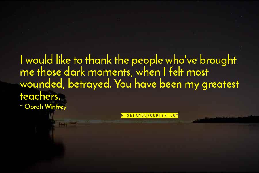 Greatest Moments Quotes By Oprah Winfrey: I would like to thank the people who've