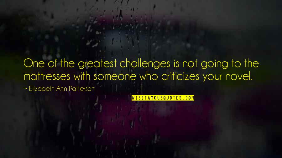Greatest Novel Quotes By Elizabeth Ann Patterson: One of the greatest challenges is not going