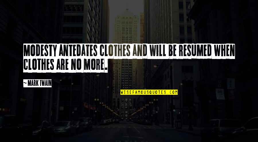 Greatest Of All Time Goat Quotes By Mark Twain: Modesty antedates clothes and will be resumed when