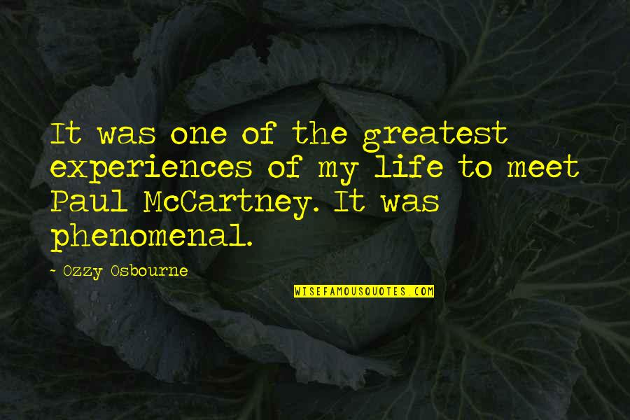 Greatest Of Life Quotes By Ozzy Osbourne: It was one of the greatest experiences of Greatest Of Life Quotes By Ozzy Osbourne: It was one of the greatest experiences of