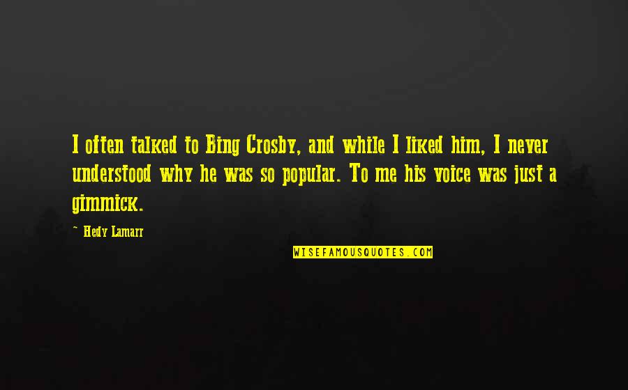 Greatest Poetry Quotes By Hedy Lamarr: I often talked to Bing Crosby, and while Greatest Poetry Quotes By Hedy Lamarr: I often talked to Bing Crosby, and while