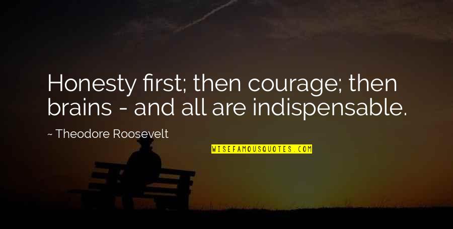 Greatest Poetry Quotes By Theodore Roosevelt: Honesty first; then courage; then brains - and Greatest Poetry Quotes By Theodore Roosevelt: Honesty first; then courage; then brains - and
