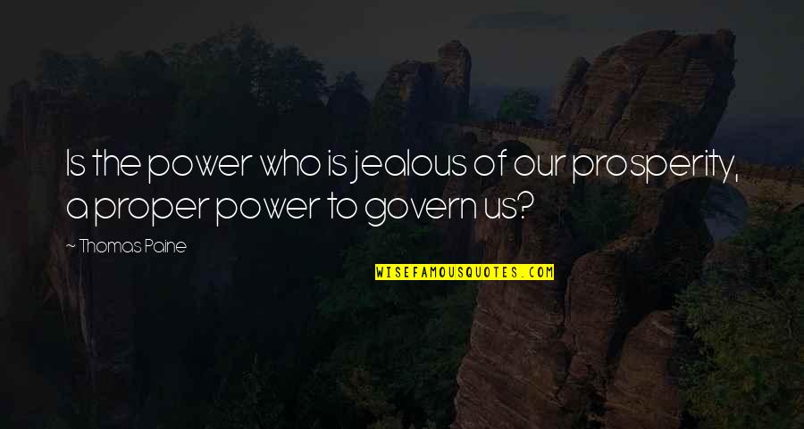 Greatest Poetry Quotes By Thomas Paine: Is the power who is jealous of our