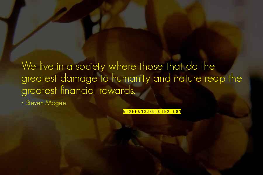 Greatest Rewards Quotes By Steven Magee: We live in a society where those that