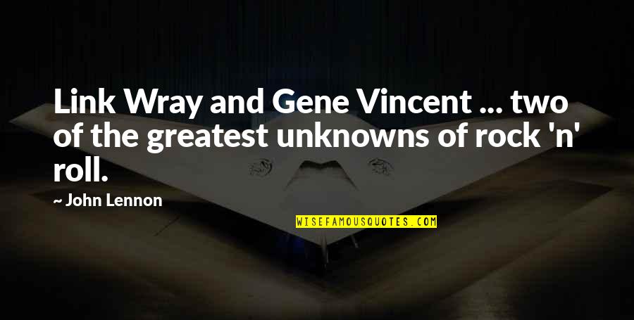 Greatest Rock Quotes By John Lennon: Link Wray and Gene Vincent ... two of