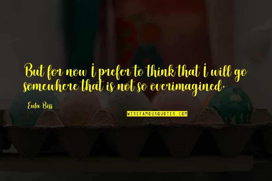 Greatest Sacrifice Quotes By Eula Biss: But for now I prefer to think that