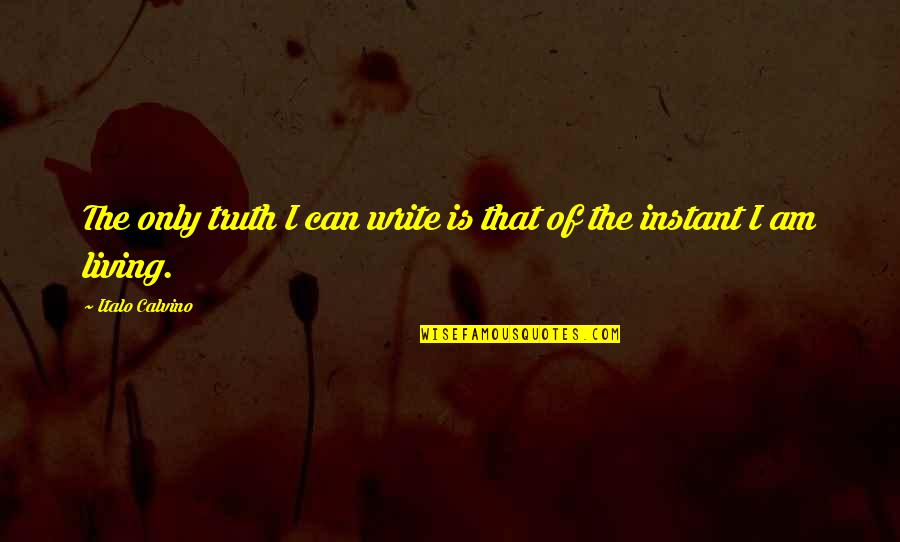 Greatest Sacrifice Quotes By Italo Calvino: The only truth I can write is that