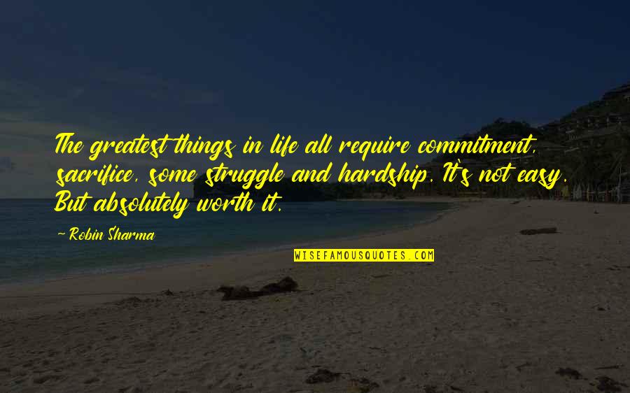Greatest Sacrifice Quotes By Robin Sharma: The greatest things in life all require commitment,