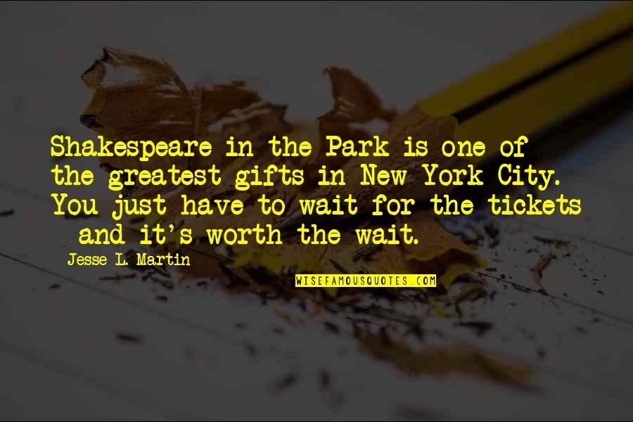 Greatest Shakespeare Quotes By Jesse L. Martin: Shakespeare in the Park is one of the Greatest Shakespeare Quotes By Jesse L. Martin: Shakespeare in the Park is one of the