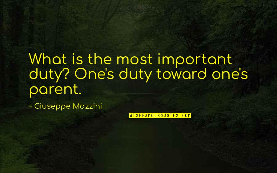 Greatest Slug Quotes By Giuseppe Mazzini: What is the most important duty? One's duty