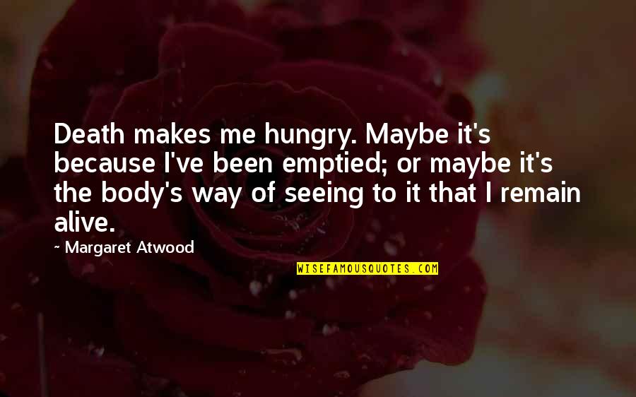 Greatest Slug Quotes By Margaret Atwood: Death makes me hungry. Maybe it's because I've