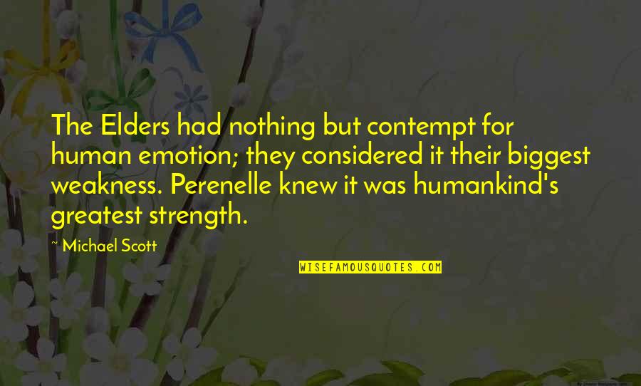 Greatest Strength Quotes By Michael Scott: The Elders had nothing but contempt for human Greatest Strength Quotes By Michael Scott: The Elders had nothing but contempt for human